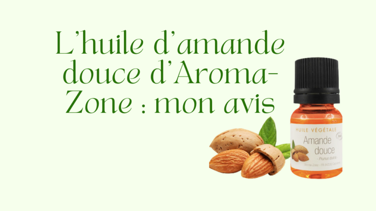 l'huile d'amande douce d’aroma zone : mon avis